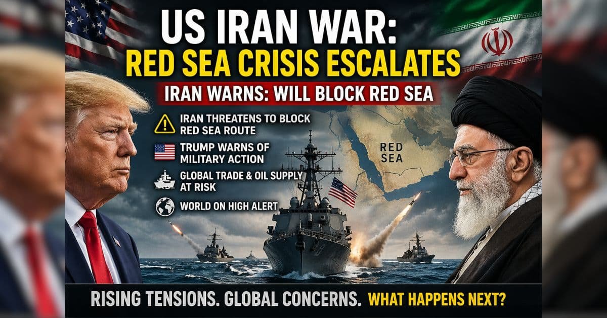 US Iran War: रेड सी संकट से बढ़ा वैश्विक खतरा
